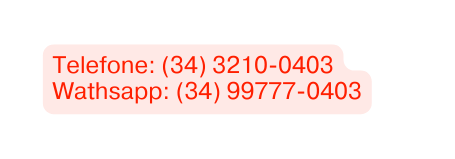 Telefone 34 3210 0403 Wathsapp 34 99777 0403